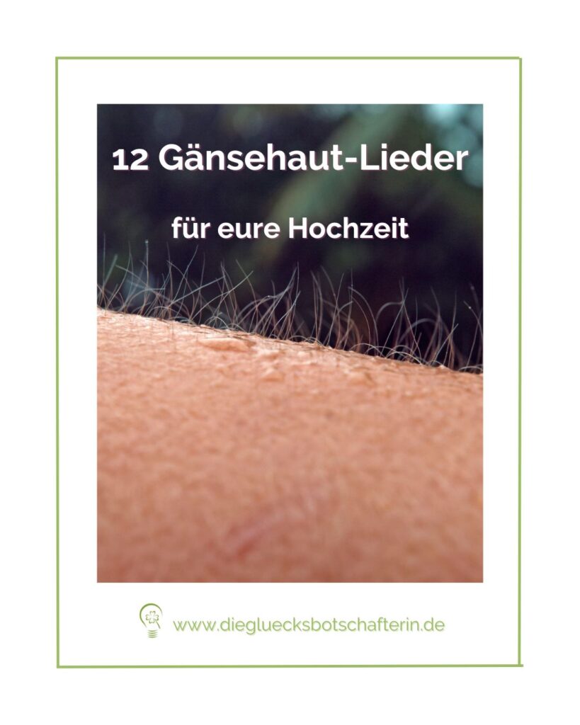 Gänsehaut-Lieder für eure Hochzeit. Man sieht die Gänsehaut beim hören der Lieder auf dem Bild .